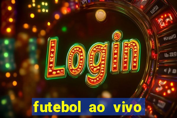 futebol ao vivo max tv